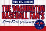 Washington Baseball Fan's Little Book of Wisdom