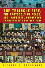 Triangle Fire, the Protocols of Peace, and Industrial Democracy in Progressive Era New York