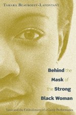 Behind the Mask of the Strong Black Woman