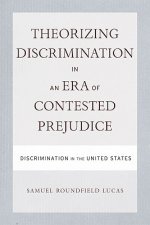 Theorizing Discrimination in an Era of Contested Prejudice