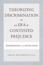 Theorizing Discrimination in an Era of Contested Prejudice