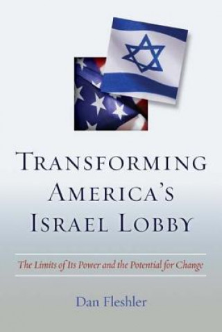 Transforming America's Israel Lobby (Dan Fleshler)(Pevná)