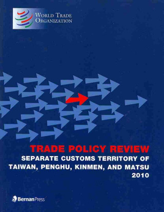 Trade Policy Review - Separate Customs Territory of Taiwan, Penghu, Kinmen, and Matsu 2010