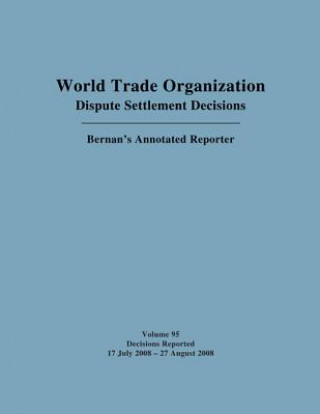 WTO Dispute Settlement Decisions: Bernan's Annotated Reporter