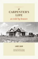 Carpenter's Life as Told by Houses, A