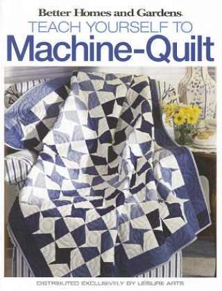 Better Homes & Gardens: Teach Yourself to Machine-quilt