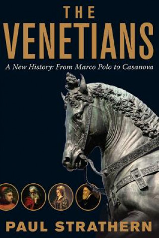 Venetians - A New History: From Marco Polo to Casanova