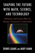 Shaping the Future with Math, Science, and Technology