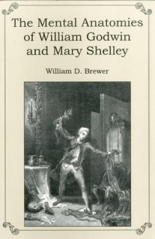 Mental Anatomies of William Godwin and Mary Shelley
