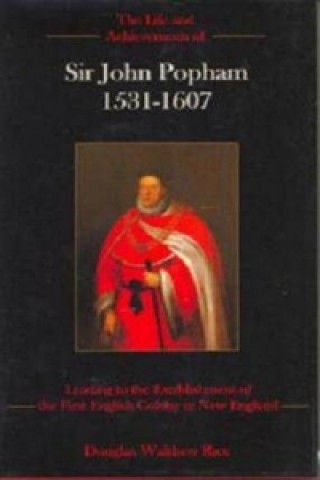 Life and Achievements of Sir John Popham 1531 - 1607