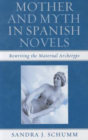 Mother & Myth in Spanish Novels