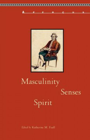Masculinity, Senses, Spirit
