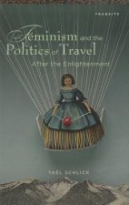 Feminism and the Politics of Travel after the Enlightenment