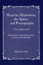 Hysteria, Hypnotism, the Spirits and Pornography