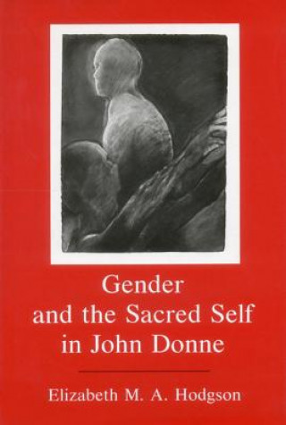 Gender and the Sacred Self in John Donne