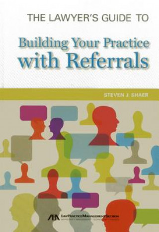 Lawyer's Guide to Building Your Practice with Referrals