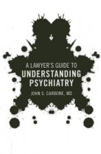 Lawyer's Guide to Understanding Psychiatry