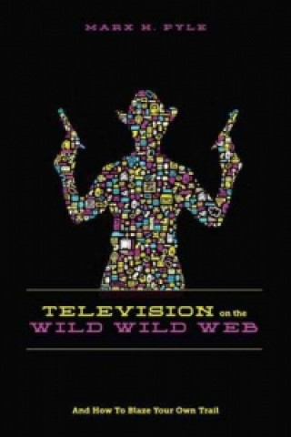 Television on the Wild, Wild Web