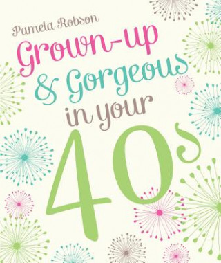 Grown-up & Gorgeous in Your 40s