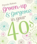 Grown-up & Gorgeous in Your 40s