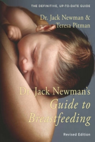 Dr. Jack Newman's Guide to Breastfeeding (Teresa Pitman,Jack Newman)(Puha kötésű)