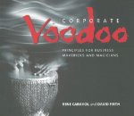 Corporate Voodoo - Principles for Business Mavericks & Magicians