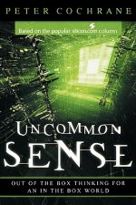 Uncommon Sense - Out of the Box Thinking for an In  the Box World