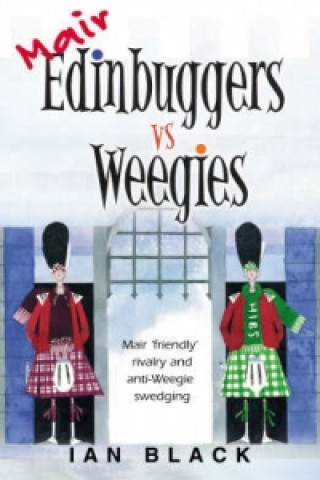 Mair Edinbuggers Vs Weegies and Merr Weegies Vs Edinbuggers