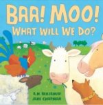 BAA! Moo! What Will We Do?