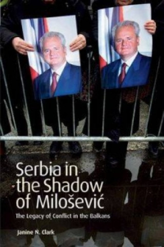 Serbia in the Shadow of Milosevic