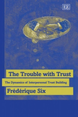 Trouble with Trust - The Dynamics of Interpersonal Trust Building