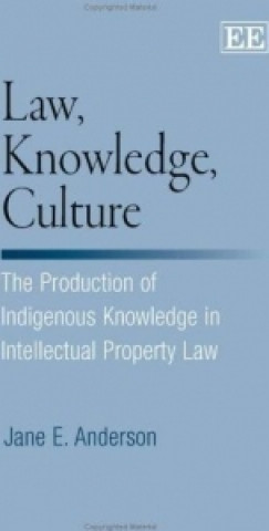 Law, Knowledge, Culture - The Production of Indigenous Knowledge in Intellectual Property Law