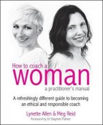How To Coach A Woman - A Practitioners Manual