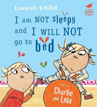 Charlie and Lola: I Am Not Sleepy and I Will Not Go to Bed