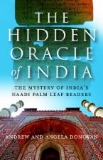 Hidden Oracle of India, The - The Mystery of India`s Naadi Palm Leaf Readers