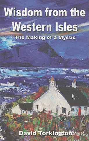 Wisdom from the Western Isles - The Making of a Mystic