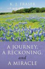 Journey, a Reckoning, and a Miracle