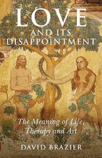 Love and Its Disappointment - The Meaning of Life, Therapy and Art