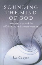 Sounding the Mind of God - Therapeutic sound for self-healing and transformation