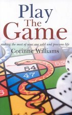 Play the Game - Making the most of your one wild and precious life