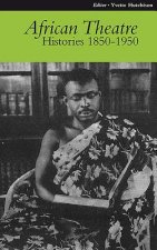 African Theatre: Histories 1850-1950