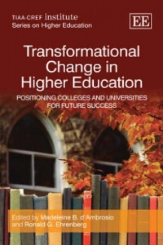 Transformational Change in Higher Education - Positioning Colleges and Universities for Future Success