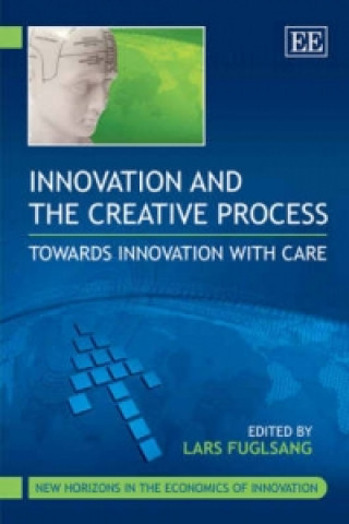 Innovation and the Creative Process - Towards Innovation with Care