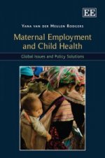 Maternal Employment and Child Health - Global Issues and Policy Solutions