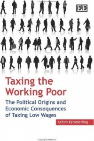 Taxing the Working Poor - The Political Origins and Economic Consequences of Taxing Low Wages