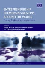 Entrepreneurship in Emerging Regions Around the - Theory, Evidence and Implications