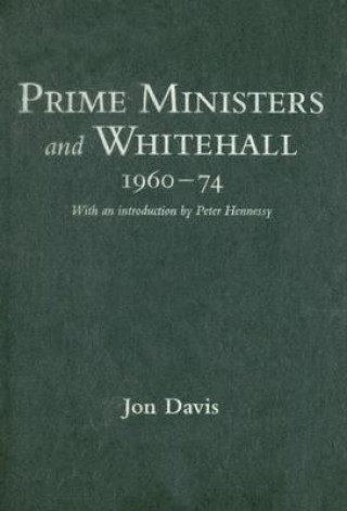 Prime Ministers and Whitehall 1960-74