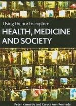 Using Theory to Explore Health, Medicine and Society