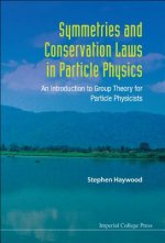 Symmetries And Conservation Laws In Particle Physics: An Introduction To Group Theory For Particle Physicists