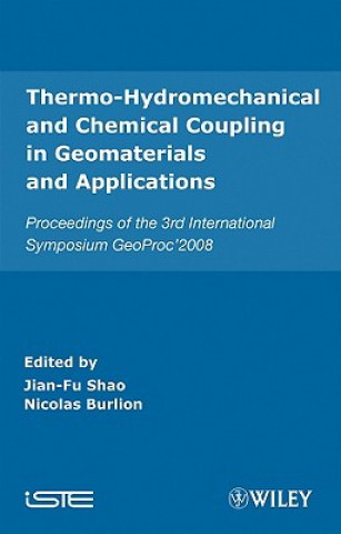 Thermo-Hydromechanical and Chemical Coupling in Geomaterials and Applications - Proceedings of the  3rd International Symposium GeoProc'2008